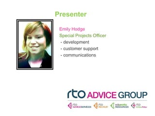Presenter
Emily Hodge
Special Projects Officer
- development
- customer support
- communications
 