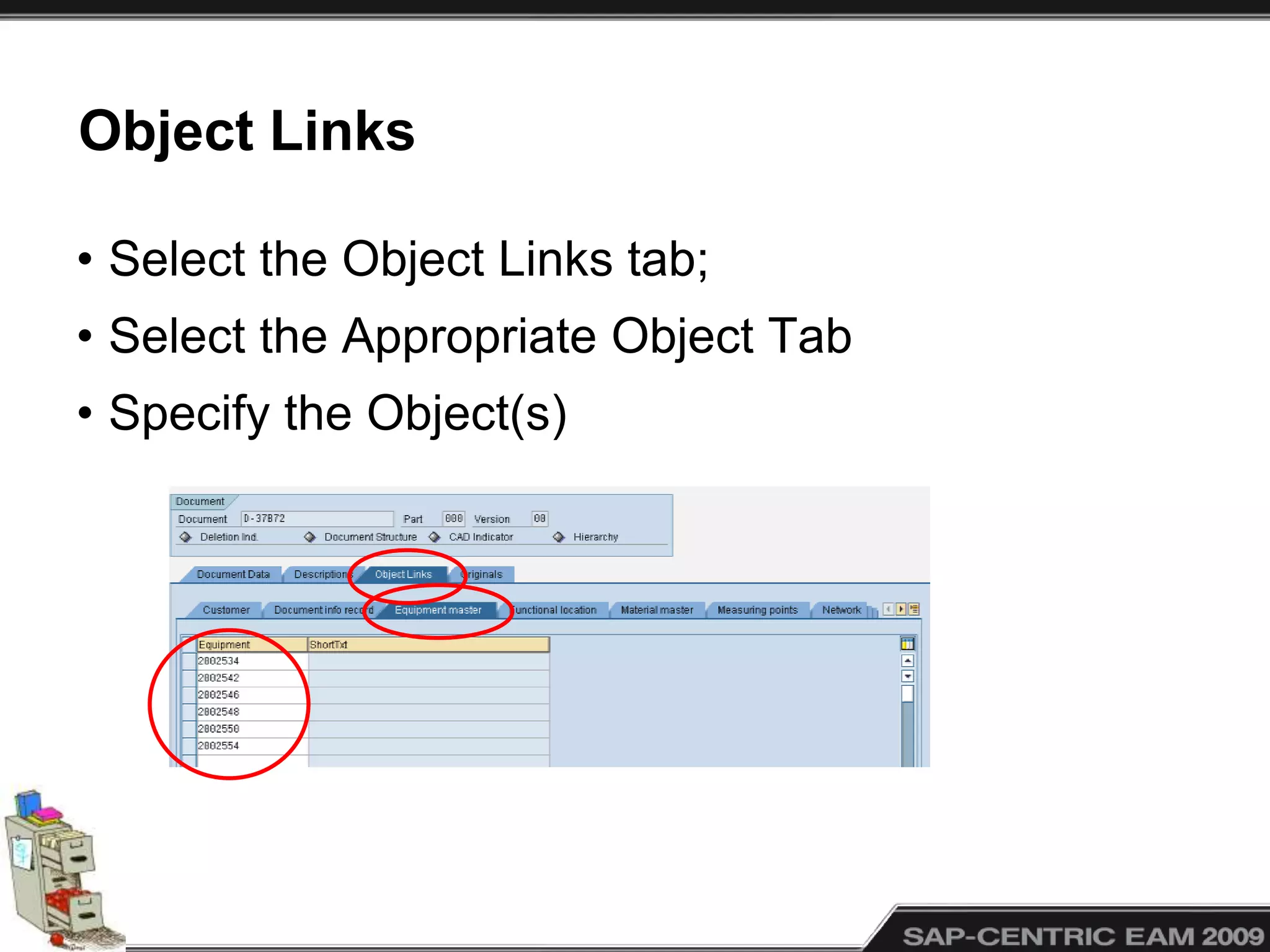 Object Links
• Select the Object Links tab;
• Select the Appropriate Object Tab
• Specify the Object(s)
 