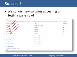 sharepointmaven.com @gregoryzelfondsharepointmaven.com @gregoryzelfond
Create Column Screen
 Enter Column Name
– In our c...