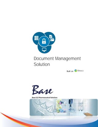 Document Management
Solution
Built on
Base E12 Pharmaceutical Solutions
 