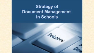Strategy of
Document Management
in Schools
 