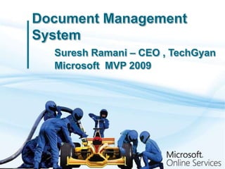 Document Management SystemSuresh Ramani – CEO , TechGyan	Microsoft  MVP 2009 
