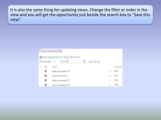It is also the same thing for updating views. Change the filter or order in the
view and you will get the opportunity just beside the search box to “Save this
view”.
 