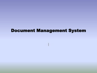 Document Management System
l
 