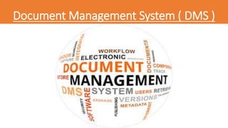 Document Management System ( DMS )
 