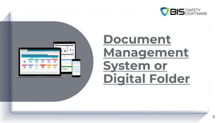 Document
Management
System or
Digital Folder
1
 
