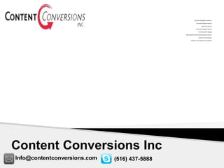 Content Conversions Inc
 Document Management Solutions
 Document Scanning Services
 Data Entry Services
 Document Shredding Services
 Online Document Storage
 High Speed Document Scanner Sales and Service
 Electronic Filing Systems
 Electronic Forms Design and Processing
Info@contentconversions.com (516) 437-5888
 