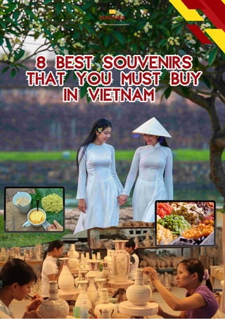 8 Best Souvenirs
that You Must Buy
in Vietnam
8 Best Souvenirs
that You Must Buy
in Vietnam
 