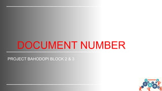 DOCUMENT NUMBER
PROJECT BAHODOPI BLOCK 2 & 3
 