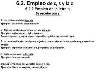 Después de las sílabas sa-, si-, so-, su-;Ejemplos: sabor, Siberia, soberbia, subastaExcepciones: savia, soviético 6.1. Empleo de b y la v. 6.1.1¿Cómó utilizar correctamente la letra b?Se escribe con b 