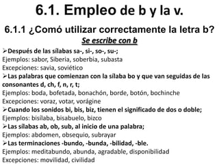 Los verbos terminados en -bir;Ejemplos: escribir, describir, inscribirExcepciones: hervir, vivir, servir