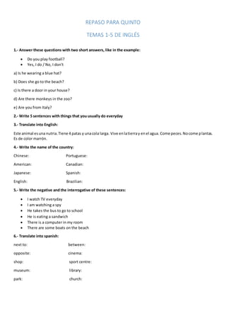 REPASO PARA QUINTO
TEMAS 1-5 DE INGLÉS
1.- Answer these questions with two short answers, like in the example:
 Do you pl...