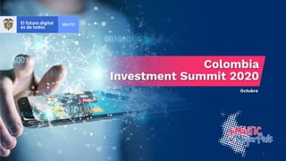 Octubre
1
Colombia
Investment Summit 2020
 