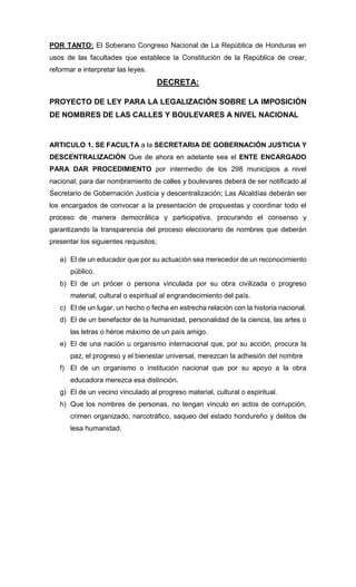 POR TANTO: El Soberano Congreso Nacional de La República de Honduras en
usos de las facultades que establece la Constituci...