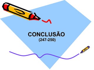 CONCLUSÃO  (247-250) 
