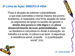 <ul><ul><li>“ Face à situação de extrema vulnerabilidade  a que está submetida a imensa maioria dos jovens brasileiros, é ...