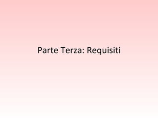 Parte Terza: Requisiti 