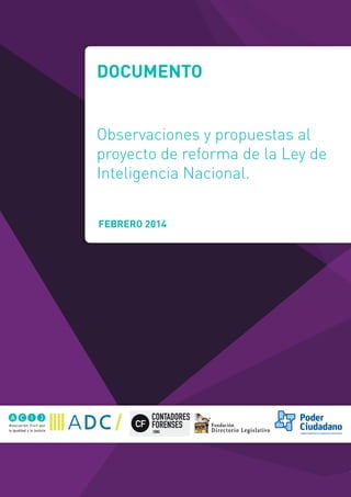 DOCUMENTO
Observaciones y propuestas al
proyecto de reforma de la Ley de
Inteligencia Nacional.
FEBRERO 2014
 