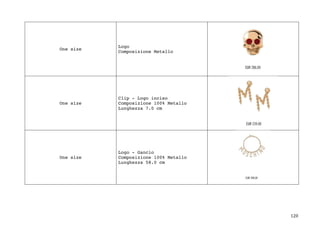 120	
One size
Logo
Composizione Metallo
One size
Clip - Logo inciso
Composizione 100% Metallo
Lunghezza 7.0 cm
One size
Logo - Gancio
Composizione 100% Metallo
Lunghezza 58.0 cm
 