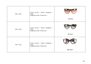 143	
One size
Tinta unita - Lenti sfumate -
Logo
Composizione Plastica
One size
Tinta unita - Lenti sfumate -
Logo
Composizione Plastica
One size
Tinta unita - Lenti sfumate -
Logo
Composizione Plastica
 