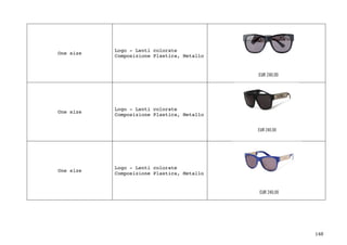 148	
One size
Logo - Lenti colorate
Composizione Plastica, Metallo
One size
Logo - Lenti colorate
Composizione Plastica, Metallo
One size
Logo - Lenti colorate
Composizione Plastica, Metallo
	
 