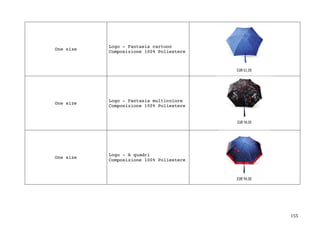 155	
One size
Logo - Fantasia cartoon
Composizione 100% Poliestere
One size
Logo - Fantasia multicolore
Composizione 100% Poliestere
One size
Logo - A quadri
Composizione 100% Poliestere
 