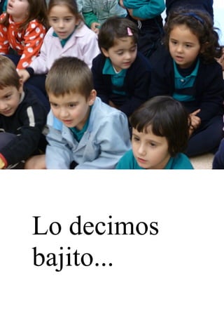 Lo decimos
bajito...
 