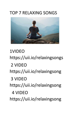 TOP 7 RELAXING SONGS
1VIDEO
https://uii.io/relaxingsongs
2 VIDEO
https://uii.io/relaxingsong
3 VIDEO
https://uii.io/relaxingsong
4 VIDEO
https://uii.io/relaxingsong
 