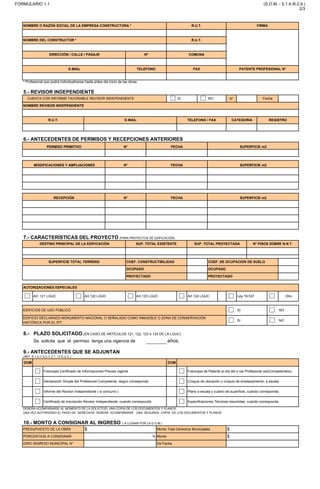 N°
SI NO
8.-
años.
DOM DOM
5.- REVISOR INDEPENDIENTE
CUENTA CON INFORME FAVORABLE REVISOR INDEPENDIENTE SI NO Fecha
NOMBRE REVISOR INDEPENDIENTE
R.U.T. E-MAIL TELEFONO / FAX CATEGORIA REGISTRO
6.- ANTECEDENTES DE PERMISOS Y RECEPCIONES ANTERIORES
PERMISO PRIMITIVO N° FECHA SUPERFICIE m2
MODIFICACIONES Y AMPLIACIONES N° FECHA SUPERFICIE m2
RECEPCIÓN N° FECHA SUPERFICIE m2
7.- CARACTERÍSTICAS DEL PROYECTO (PARA PROYECTOS DE EDIFICACIÓN)
DESTINO PRINCIPAL DE LA EDIFICACIÓN SUP. TOTAL EXISTENTE SUP. TOTAL PROYECTADA N° PISOS SOBRE N.N.T.
PROYECTADO
OCUPADO OCUPADO
SUPERFICIE TOTAL TERRENO COEF. CONSTRUCTIBILIDAD COEF. DE OCUPACION DE SUELO
AUTORIZACIONES ESPECIALES
Art. 121 LGUC Art.122 LGUC Art.123 LGUC Art.124 LGUC Ley 19.537 Otro
PROYECTADO
EDIFICIOS DE USO PÚBLICO SI NO
EDIFICIO DECLARADO MONUMENTO NACIONAL O SEÑALADO COMO INMUEBLE O ZONA DE CONSERVACIÓN
HISTÓRICA POR EL IPT.
PLAZO SOLICITADO (EN CASO DE ARTÍCULOS 121, 122, 123 ó 124 DE LA LGUC)
Se solicita que el permiso tenga una vigencia de
9.- ANTECEDENTES QUE SE ADJUNTAN
(ART. 5.1.4./1.4.2./1.2.1. O.G.U.C.)
Fotocopia Certificado de Informaciones Previas vigente Fotocopia de Patente al día del o los Profesional (es)Competente(s).
Declaración Simple del Profesional Competente, según corresponda Croquis de ubicación o croquis de emplazamiento, a escala.
Informe del Revisor Independiente ( si concurre ) Plano a escala y cuadro de superficie, cuando corresponda.
Certificado de inscripción Revisor Independiente, cuando corresponda. Especificaciones Técnicas resumidas, cuando corresponda.
DEBERÁ ACOMPAÑARSE AL MOMENTO DE LA SOLICITUD, UNA COPIA DE LOS DOCUMENTOS Y PLANOS.
UNA VEZ AUTORIZADO EL PAGO DE DERECHOS DEBERÁ ACOMPAÑARSE UNA SEGUNDA COPIA DE LOS DOCUMENTOS Y PLANOS
10.- MONTO A CONSIGNAR AL INGRESO ( A LLENAR POR LA D.O.M.)
PRESUPUESTO DE LA OBRA $ Monto Total Derechos Municipales $
PORCENTAJE A CONSIGNAR % Monto $
GIRO INGRESO MUNICIPAL N° De Fecha
NOMBRE O RAZÓN SOCIAL DE LA EMPRESA CONSTRUCTORA * R.U.T. FIRMA
NOMBRE DEL CONSTRUCTOR * R.U.T.
DIRECCIÓN / CALLE / PASAJE Nº COMUNA
E-MAIL TELEFONO FAX PATENTE PROFESIONAL N°
* Profesional que podrá individualizarse hasta antes del inicio de las obras.
FORMULARIO 1.1 (S.O.M. - 5.1.4./6.2.9.)
2/3
✔
✔
✔
✔
✔
✔
✔
✔
✔
✔
JUAN LUIS MENARES RODRÍGUEZ 15069551-1
JUAN LUIS MENARES RODRÍGUEZ 15069551-1
DIEGO PORTALES 1275 LA LIGUA
JUAN.MENARES@UG.UCHILE.CL +56941055309
+56941055309 PRO 207
OBRA NUEVA 224 / 2018 28-Aug-2018 527.45
MODIFICACIÓN DE PROYECTO 330 / 2019 23-Oct-2019 510.17 -se restó 17.28 m2-
COMERCIO 510.17 510.17 1
3570 M2
90%
14.29%
14.29%
50%
14.29%
14.29%
 