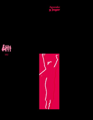 Aprender
y Jugar
102
Instrumento Diagnóstico
de Competencias Básicas
en Transición
el estado de todas las competencias simul-
táneamente y tomar decisiones para diseñar
nuevas actividades que permitan desarrollar
estas competencias básicas.
 