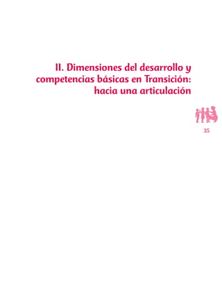 35
II. Dimensiones del desarrollo y
competencias básicas en Transición:
hacia una articulación
 
