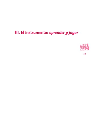 53
III. El instrumento: aprender y jugar
 