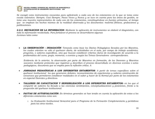 ESCUELA NORMAL SUPERIOR DEL DISTRITO DE BARRANQUILLA
      AUTOEVALUACION DE DESEMPEÑO INSTITUCIONAL - ADI
      2010


Se escogió como instrumentos encuestas para aplicársele a cada uno de los estamentos en la que se toma como
escala valorativa: Siempre, Casi Siempre, Pocas Veces y Nunca y se tuvo en cuenta para las áreas de gestión, se
tomo una muestra representativa de cada uno de los estamentos, constituyéndose en fuentes primarias, al tiempo
que se emplean los hechos mismos de la realidad observada y los documentos: material fílmicos, grabaciones y
publicaciones.

2.2.3. RECOLECION DE LA INFORMACION: Mediante la aplicación de instrumentos se elaboró el diagnóstico, con
toda la información recolectada. Para fortalecer el proceso se desarrollaron algunas
Acciones tales como:




     LA OBSERVACIÓN – INDAGACIÓN: Tomando como base los Diarios Pedagógicos llevados por los Maestros,
      los cuales orientan no sólo el quehacer diario, de actividades en el aula, por campo de trabajo académico,
      proyectos, o saberes específicos, sino que buscan establecer criterios claros de investigación de acuerdo a la
      problemática del curso, grupo, momento, o eventos y según los Temas Generadores correspondientes.

      Evidencia de lo anterior, la observación por parte de Maestros en formación, de los Docentes y Maestros
      asesores mediante protocolos que registran y describen el proceso desarrollado en diversos eventos o actos
      pedagógicos, documento que se emplea para la reflexión crítica. A

     JORNADAS PEDAGÓGICAS A LOS DIFERENTES ESTAMENTOS: A partir de temas específicos sobre el
      quehacer institucional los que generaron debates, reconocimientos de experiencias y saberes construcción de
      consensos que permitieron establecer realidades en el saber y hacer de la Normal por parte de los estamentos
      en especial Docentes y directivos.

     TALLERES DE CAPACITACION Y SENSIBILIZACIÓN A LOS DIFERENTES ESTAMENTOS: en los que el
      compartir de saberes ha llevado a las vivencias sentimientos, conceptualizaciones y posiciones, frente a la
      proyección del quehacer institucional.

     PAUTAS DE AUTOEVALUACIÓN: En términos generales se han tenido en cuenta la aplicación de estas a los
      diferentes estamentos como son:

          o   La Evaluación Institucional Semestral para el Programa de la Formación Complementaria y periódicas
              para los otros niveles.

                                                                                                                 10
 