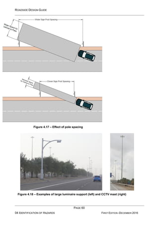 ROADSIDE DESIGN GUIDE
PAGE 60
04 IDENTIFICATION OF HAZARDS FIRST EDITION -DECEMBER 2016
Figure 4.17 – Effect of pole spacing
Figure 4.18 – Examples of large luminaire support (left) and CCTV mast (right)
 