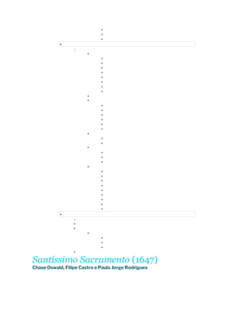 ▪
▪
▪
•
o
▪
▪
▪
▪
▪
▪
▪
▪
▪
▪
▪
▪
▪
▪
▪
▪
▪
▪
▪
▪
▪
▪
▪
▪
▪
▪
▪
▪
▪
▪
▪
▪
▪
▪
•
o
▪
▪
▪
▪
▪
▪
▪
Santíssimo Sacramento (1647)
Chase Oswald, Filipe Castro e Paulo Jorge Rodrigues
 