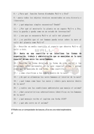 8°Wall-e es un compactador de basura y Eva es una robot exploradora.
9°
 