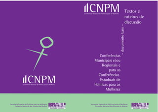 Conferência Nacional de Políticas para as Mulheres




Conferência Nacional de Políticas para as Mulheres
 