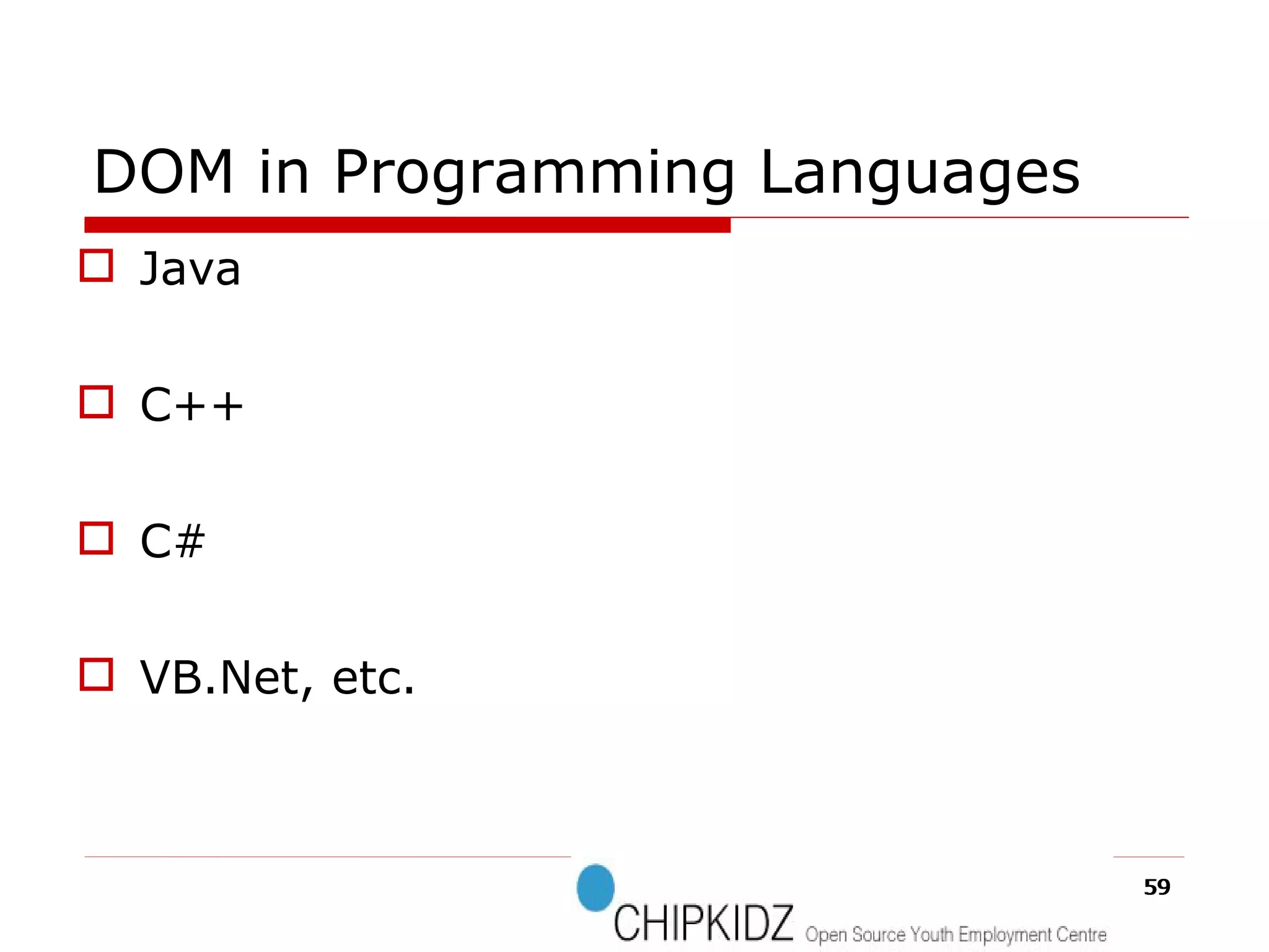 DOM in Programming Languages Java C++ C# VB.Net, etc. 