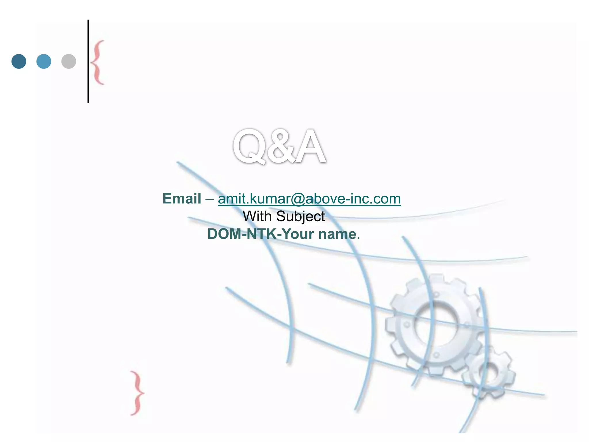 Email – amit.kumar@above-inc.com
With Subject
DOM-NTK-Your name.
 