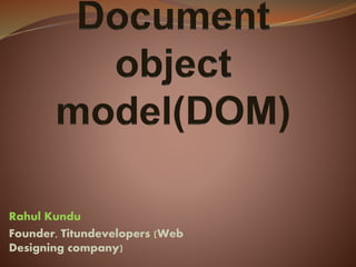 Rahul Kundu
Founder, Titundevelopers (Web
Designing company)
 