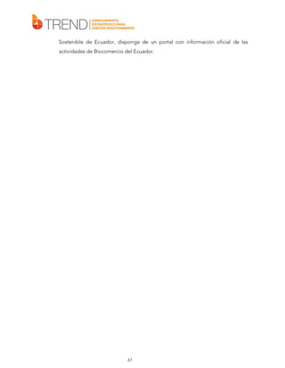 Sostenible de Ecuador, disponga de un portal con información oficial de las
actividades de Biocomercio del Ecuador.

61

 