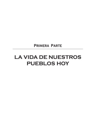 PRIMERA PARTE
LA VIDA DE NUESTROS
PUEBLOS HOY
 