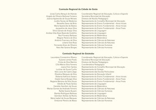 18
Comissão Regional da Cidade de Goiás
Jonas Carlos Berquó de Alarcão
Angela de Oliveira Barbosa Fonseca
Joarice Aparecida de Souza Moraes
Jucélia Nunes de Medeiros
Benedita Seixo de Brito
Maria Aparecida de Bastos
Jacqueline de Jesus Silva
Silvia Garceis de Araújo Silva
Andréa Vilas Boas Rezende Godinho
Raul Fonseca Barbosa
Wagner Pereira da Silva
Antônio Francisco da Silva
Juliane Dias Rosa
Fernanda Alves de Oliveira
Nara Nei Saraiva Borges
Coordenador Regional de Educação, Cultura e Esporte
Secretária Municipal de Educação
Diretora de Núcleo Pedagógico
Representante do Conselho Municipal de Educação
Representante do Ensino Fundamental – Anos Iniciais
Representante do Ensino Fundamental – Anos Iniciais
Representante do Ensino Fundamental – Anos Finais
Representante de Linguagem
Representante de Linguagem
Representante de Matemática
Representante de Matemática
Representante de Ciências da Natureza
Representante de Ciências da Natureza
Representante de Ciências Humanas
Representante de Ciências Humanas
Comissão Regional de Goiatuba
Lacordaire Constantino Ribeiro
Suziane Lemes Prado
Cintia da Silva Martins
Cília Márcia Silva Ferreira
Joana D'arc Santos
Lucimar de Sousa Cunha
Vera Lúcia de Castro Zago
Elisvânia Marques da Silva
Roberta Kathiúcia Severo
Gizele Garcia Borges Silva
Regiane Mariana da Silva Souza
Gleide de Paula Santos
Geraldo Hamilton de Souza
Marise Gomes de Andrade Ferreira
Railda Soares Buzaim
Biankia Rodrigues Barbosa
Gemilson Adrião da Rocha
Maria Isabel de Sousa Marques
Ondumar Pereira de Bessa
Coordenador Regional de Educação, Cultura e Esporte
Secretária Municipal de Educação
Diretora de Núcleo Pedagógico
Coordenadora Pedagógica
Representante do Conselho Municipal de Educação
Representante do Sintego
Representante das Escolas Particulares
Representante da Educação Infantil
Representante do Ensino Fundamental – Anos Iniciais
Representante do Ensino Fundamental – Anos Finais
Representante do Ensino Fundamental – Anos Finais
Representante de Linguagem
Representante de Matemática
Representante de Ciências da Natureza
Representante de Ciências Humanas
Representante de Linguagem
Representante de Matemática
Representante de Ciências da Natureza
Representante de Ciências Humanas
 