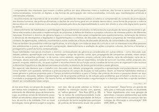 238
- compreensão dos interesses que movem a esfera política em seus diferentes níveis e instâncias, das formas e canais de participação
institucionalizados, incluindo os digitais, e das formas de participação não institucionalizadas, incluindo aqui manifestações artísticas e
intervenções urbanas;
- reconhecimento da importância de se envolver com questões de interesse público e coletivo e compreensão do contexto de promulgação
dos direitos humanos, das políticas afirmativas, e das leis de uma forma geral em um estado democrático, como forma de propiciar a vivência
democrática em várias instâncias e uma atuação pautada pela ética da responsabilidade (o outro tem direito a uma vida digna tanto quanto
eu tenho);
- desenvolvimento de habilidades e aprendizagem de procedimentos envolvidos na leitura/escuta e produção de textos pertencentes a gê-
neros relacionados à discussão e implementação de propostas, à defesa de direitos e a projetos culturais e de interesse público de diferentes
naturezas. Envolvem o domínio de gêneros legais e o conhecimento dos canais competentes para questionamentos, reclamação de direitos
e denúncias de desrespeitos a legislações e regulamentações e a direitos; de discussão de propostas e programas de interesse público no
contexto de agremiações, coletivos, movimentos e outras instâncias e fóruns de discussão da escola, da comunidade e da cidade.
Trata-se também de possibilitar vivências significativas, na articulação com todas as áreas do currículo e com os interesses e escolhas pessoais
dos adolescentes e jovens, que envolvam a proposição, desenvolvimento e avaliação de ações e projetos culturais, de forma a fomentar o
protagonismo juvenil de forma contextualizada.
Essas habilidades mais gerais envolvem o domínio contextualizado de gêneros já considerados em outras esferas – como discussão oral,
debate, palestra, apresentação oral, notícia, reportagem, artigo de opinião, cartaz, spot, propaganda (de campanhas variadas, nesse campo
inclusive de campanhas políticas) – e de outros, como estatuto, regimento, projeto cultural, carta aberta, carta de solicitação, carta de re-
clamação, abaixo-assinado, petição on-line, requerimento, turno de fala em assembleia, tomada de turno em reuniões, edital, proposta, ata,
parecer, enquete, relatório etc., os quais supõem o reconhecimento de sua função social, a análise da forma como se organizam e dos recursos
e elementos linguísticos e das demais semioses envolvidos na tessitura de textos pertencentes a esses gêneros.
Em especial, vale destacar que o trabalho com discussão oral, debate, propaganda, campanha e apresentação oral podem/devem se rela-
cionar também com questões, temáticas e práticas próprias do campo de atuação na vida pública. Assim, as mesmas habilidades relativas a
esses gêneros e práticas propostas para o Campo jornalístico/midiático e para o Campo das práticas de ensino e pesquisa devem ser aqui
consideradas: discussão, debate e apresentação oral de propostas políticas ou de solução para problemas que envolvem a escola ou a co-
munidade e propaganda política. Da mesma forma, as habilidades relacionadas à argumentação e à distinção entre fato e opinião também
devem ser consideradas nesse campo.
Fonte: BNCC, 2017.
Já nos anos finais, os campos de atuação tra-
zem textos mais complexos, visando o desen-
volvimento de diferentes graus de letramento.
Logo, as práticas sociais de letramento possi-
bilitam ao estudante o desenvolvimento da lei-
tura, da escrita e da oralidade. Com as novas
tecnologias, novos gêneros surgem e surgirão,
com isso, não se pode valorizar ou limitar o
trabalho na instituição escolar com, apenas,
os “velhos gêneros”. Para Rojo (2013, p. 08),
“se os textos da contemporaneidade muda-
ram, as competências/capacidades de leitura
e produção de textos exigidas para participar
de práticas de letramento atuais não podem
ser as mesmas”. Dessa forma, um grande de-
safio para a instituição escolar, na atualidade,
é “letrar digitalmente uma nova geração de
aprendizes, crianças e adolescentes que estão
crescendo e vivenciando os avanços das tec-
nologias da informação e comunicação” (XA-
VIER, 2005, p. 140).
 