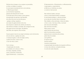 49
Na beira dos córregos e rios, surgiram os povoados,
as vilas, as cidades, as capitais.
A construção da estrada de ferro e de rodovias,
a “Marcha para Oeste”,
os movimentos migratórios,
pessoas de toda parte do mundo.
E de toda essa mistura nasceu o povo goiano,
da exploração do garimpo, das fazendas,
do cultivo do arroz, da cana de açúcar,
- garapa, cachaça, rapadura,
da criação do gado de leite e de corte,
dos temperos e sabores da culinária, da doceria,
das histórias contadas e cantadas, das cantigas de roda,
dos jogos sonoros, dos jogos de palavras,
das folias, dos tropeiros, das romarias.
O povo goiano traz em sua origem sertaneja o som do berrante,
do carro de boi, o galope do cavalo,
o manejo do gado, o calor do fogão a lenha,
o plantio do solo, o tecer no fiar,
o som da viola, a catira.
Com o tempo...
A exploração do cerrado,
os cuidados com a fauna e a flora...
As matas, chapadas, veredas,
serras, cachoeiras, mananciais,
águas hidrotermais - o ecoturismo.
O desmatamento, o florestamento, o reflorestamento,
o agronegócio, a agroindústria,
as fábricas, as indústrias, as usinas,
o comércio internacional.
Nas rodovias cavalos, carroças,
carros e motocicletas dividem os espaços.
A caminhada ecológica, o rally dos sertões,
as corridas de mountain bike e motocross.
Nas cidades o show sertanejo, a festa de rodeio,
o funk, o rock, o hip hop, a folia, o carnaval
são marcas de identidade.
Nas memórias marcadas...
Pelos causos, contos,
pelas histórias dos escritores,
pela rima dos poetas e poetisas,
pelas pinturas e esculturas dos artistas,
pelas mãos do artesão
e do grafiteiro
A riqueza musical
diversos estilos,
inúmeros compositores
na apresentação das bandas, da orquestra sinfônica,
no tocar dos violeiros, na dupla sertaneja,
no canto de cada intérprete.
 