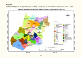 52
Mapa 01
Comissões Regionais de Implementação da BNCC. Construção do Documento Curricular para Goiás – 2018
 