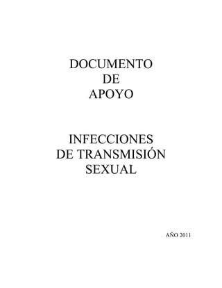 DOCUMENTO
DE
APOYO
INFECCIONES
DE TRANSMISIÓN
SEXUAL
AÑO 2011
 