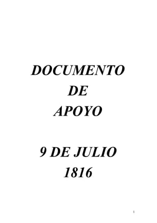 DOCUMENTO
    DE
  APOYO

9 DE JULIO
   1816

             1
 