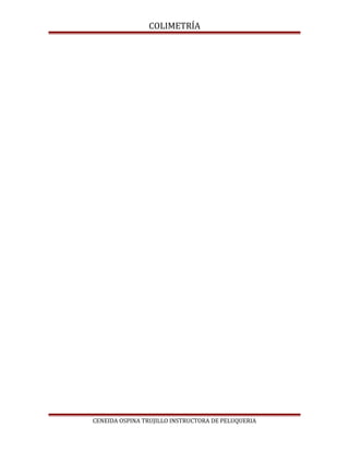 COLIMETRÍA
CENEIDA OSPINA TRUJILLO INSTRUCTORA DE PELUQUERIA
 