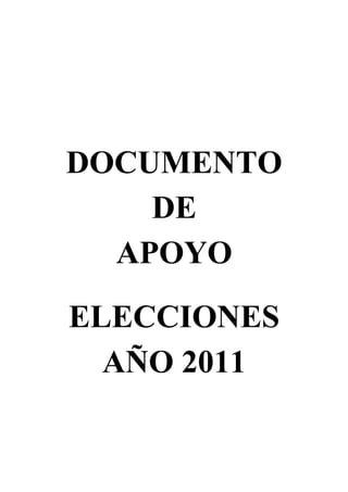 DOCUMENTO
    DE
  APOYO
ELECCIONES
  AÑO 2011
 